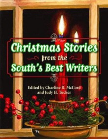 Christmas Stories from the South's Best Writers - Charline R. McCord, Judy H. Tucker, Elizabeth Spencer