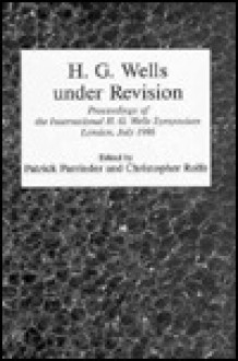 H. G. Wells Under Revision - Patrick Parrinder, Christopher Rolfe