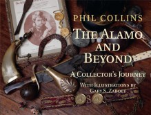 The Alamo and Beyond: A Collector's Journey - Phil Collins