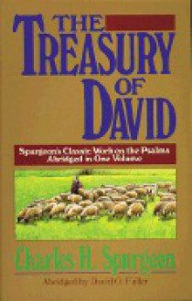 The Treasury Of David: Spurgeon's Classic Work On The Psalms, Abridged In One Volume - David Fuller, David Otis Fuller