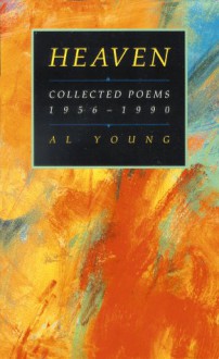 Heaven: Collected Poems, 1956-1990 - Al Young