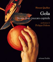 Gola. Storia di un peccato capitale - Florent Quellier, Philippe Delerm, Vito Carrassi