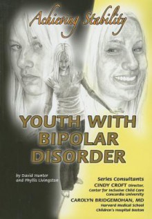 Youth with Bipolar Disorder: Achieving Stability - David Hunter, Phyllis Livingston