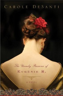 The Unruly Passions of Eugenie R. (Audio) - Carole DeSanti, Kate Reading