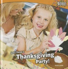 Let's Throw a Thanksgiving Party! - Rachel Lynette