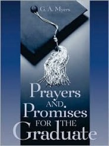 Prayers & Promises for Graduate - G.A. Myers