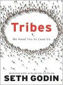 Tribes: We Need You to Lead Us - Seth Godin