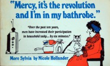 "Mercy, it's the revolution and I'm in my bathrobe" : more Sylvia - Nicole Hollander