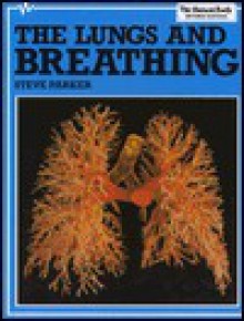 The Lungs and Breathing - Steve Parker