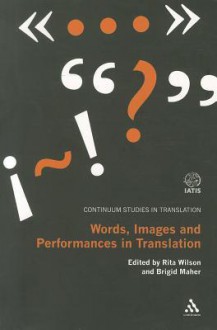 Words, Images and Performances in Translation - Brigid Maher, Brigid Maher