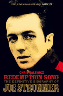 " Redemption Song ": The Definitive Biography Of Joe Strummer - Chris Salewicz