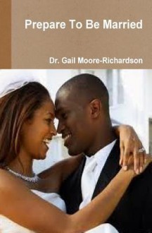 Prepare to Be Married - Dr Gail Richardson, Michael McCain