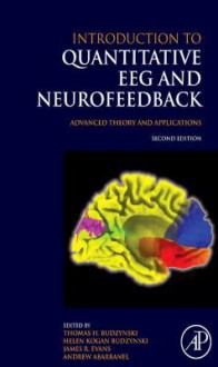 Introduction to Quantitative Eeg and Neurofeedback: Advanced Theory and Applications - Thomas Budzynski, James Evans, Andrew Abarbanel, Helen Budzynski