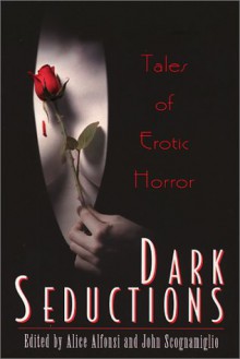 Dark Seductions: Tales of Erotic Horror - John Scognamiglio, John Scognamiglio