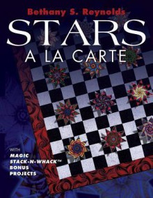 Stars a LA Carte With Magic Stack-N-Wack Bonus Projects: With Magic Stack-N-Whack Bonus Projects - Bethany S. Reynolds, Barbara Smith, Tom Sullivan, Charles Lynch