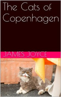 The Cats of Copenhagen - James Joyce