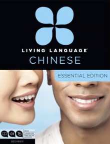 Living Language Chinese, Essential Edition: Beginner course, including coursebook, 3 audio CDs, Chinese character guide, and free onine learning - Living Language