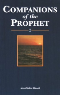 Companions of the Prophet - Book 2 - Abdulwahid Hamid