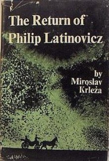 The return of Philip Latinovicz, - Miroslav Krleža