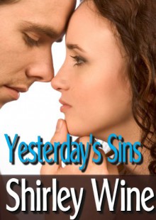 Yesterday's Sins - Shirley Wine