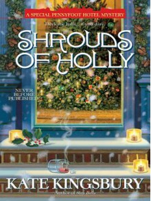 Shrouds of Holly (Pennyfoot Hotel Mystery, #15) - Kate Kingsbury