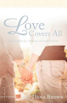 Love Covers All - Dana Brown