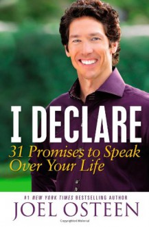 I Declare: Proclaiming the Promises of God Over Your Life - Joel Osteen