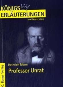 Erläuterungen Zu Heinrich Mann: Professor Unrat - Winfried Freund, Heinrich Mann