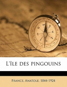 L'Ile Des Pingouins - Anatole France