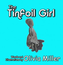 Tinfoil Girl, The - Olivia Miller