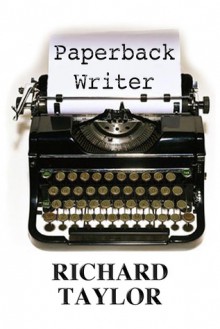 Paperback Writer - Richard Taylor