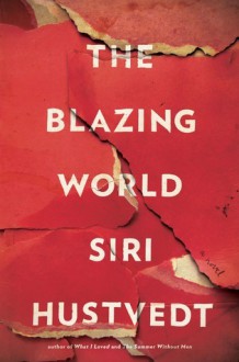 The Blazing World: A Novel - Siri Hustvedt