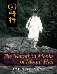 The Marathon Monks of Mount Hiei - John Stevens