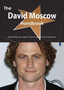 The David Moscow Handbook - Everything You Need to Know about David Moscow - Emily Smith