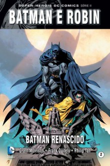 Batman e Robin: Batman Renascido (Colecção Super-Heróis DC Comics Série II, #2) - Grant Morrison, Frank Quitely, Philip Tan