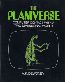 The Planiverse: Computer Contact with a Two-Dimensional World - A.K. Dewdney