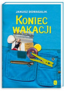 KONIEC WAKACJI - Janusz Domagalik