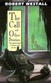 The Call and Other Stories - Robert Westall