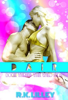 DAIR (The Wild Side #3) - R.K. Lilley