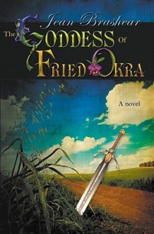 The Goddess of Fried Okra - Jean Brashear