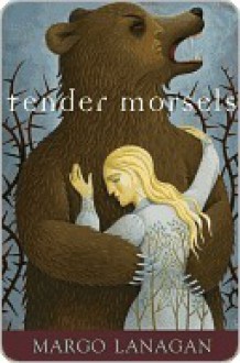 Tender Morsels - Margo Lanagan