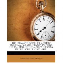 The Dramatic Works of Gerhart Hauptmann, V1 - Gerhart Hauptmann