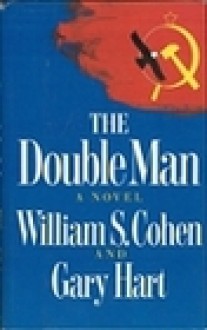 The Double Man - William S. Cohen, Gary Hart