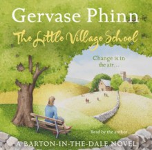 The Little Village School (Audio Cd) - Gervase Phinn