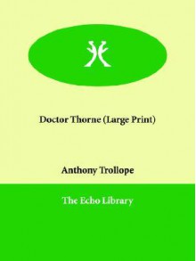 Doctor Thorne - Anthony Trollope