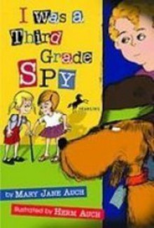 I Was a Third Grade Spy (Library) - Mary Jane Auch, Herm Auch