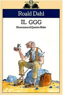 Il GGG - Quentin Blake, Roald Dahl, Donatella Ziliotto