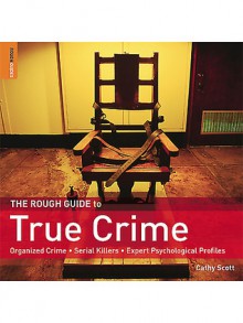 The Rough Guide to True Crime - Cathy Scott, Rough Guides