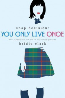 You Only Live Once - Bridie Clark