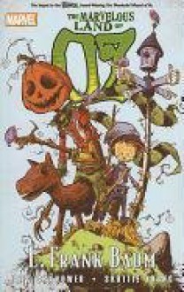 OZ: The Marvelous Land of Oz (Marvel Classics) - Eric Shanower, Skottie Young, L. Frank Baum